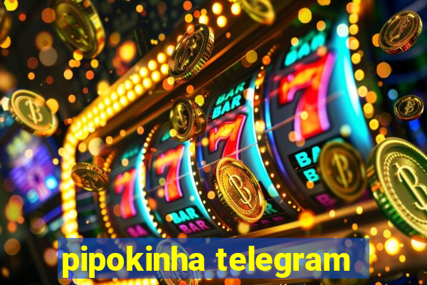 pipokinha telegram